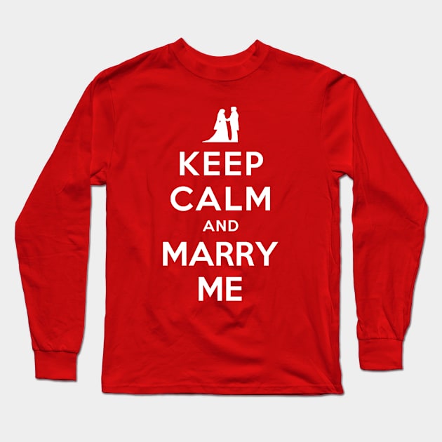 KEEP CALM AND MARRY ME Long Sleeve T-Shirt by redhornet